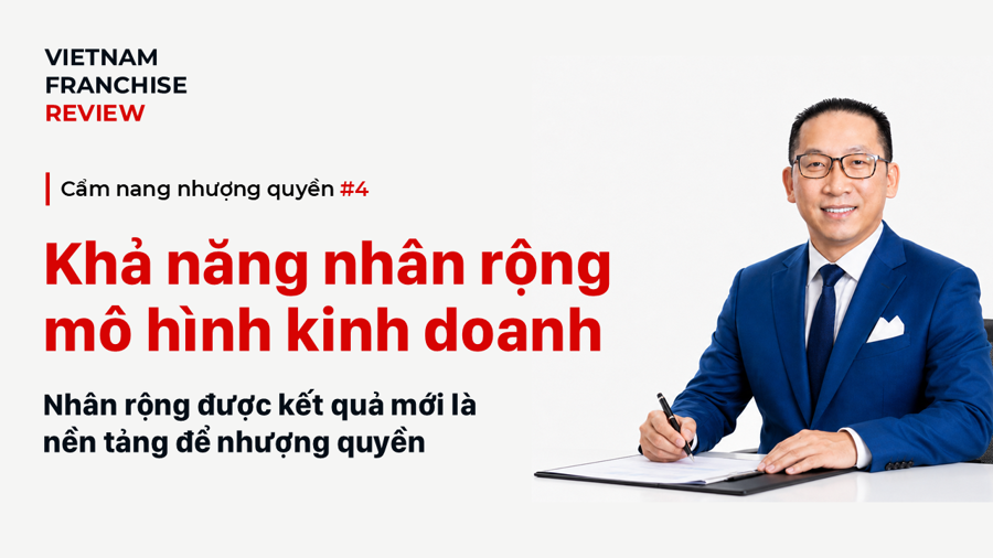 Nhượng quyền #4: Mô hình kinh doanh có thực sự nhân rộng được không? Nhượng quyền #4: Mô hình kinh doanh có thực sự nhân rộng được không?