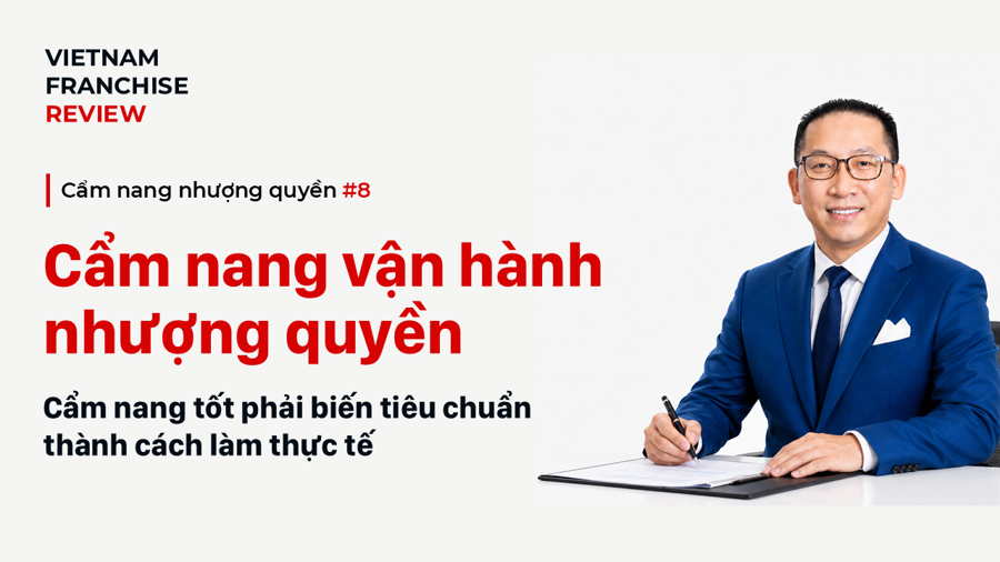 Nhượng quyền #8: Xây dựng Cẩm nang vận hành Nhượng quyền #8: Xây dựng Cẩm nang vận hành