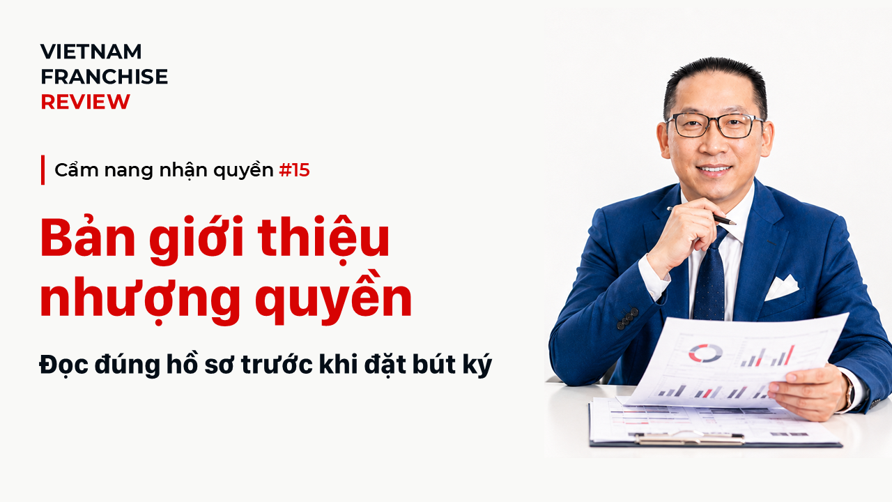 Nhận quyền #15: Bản giới thiệu nhượng quyền cần đọc gì?