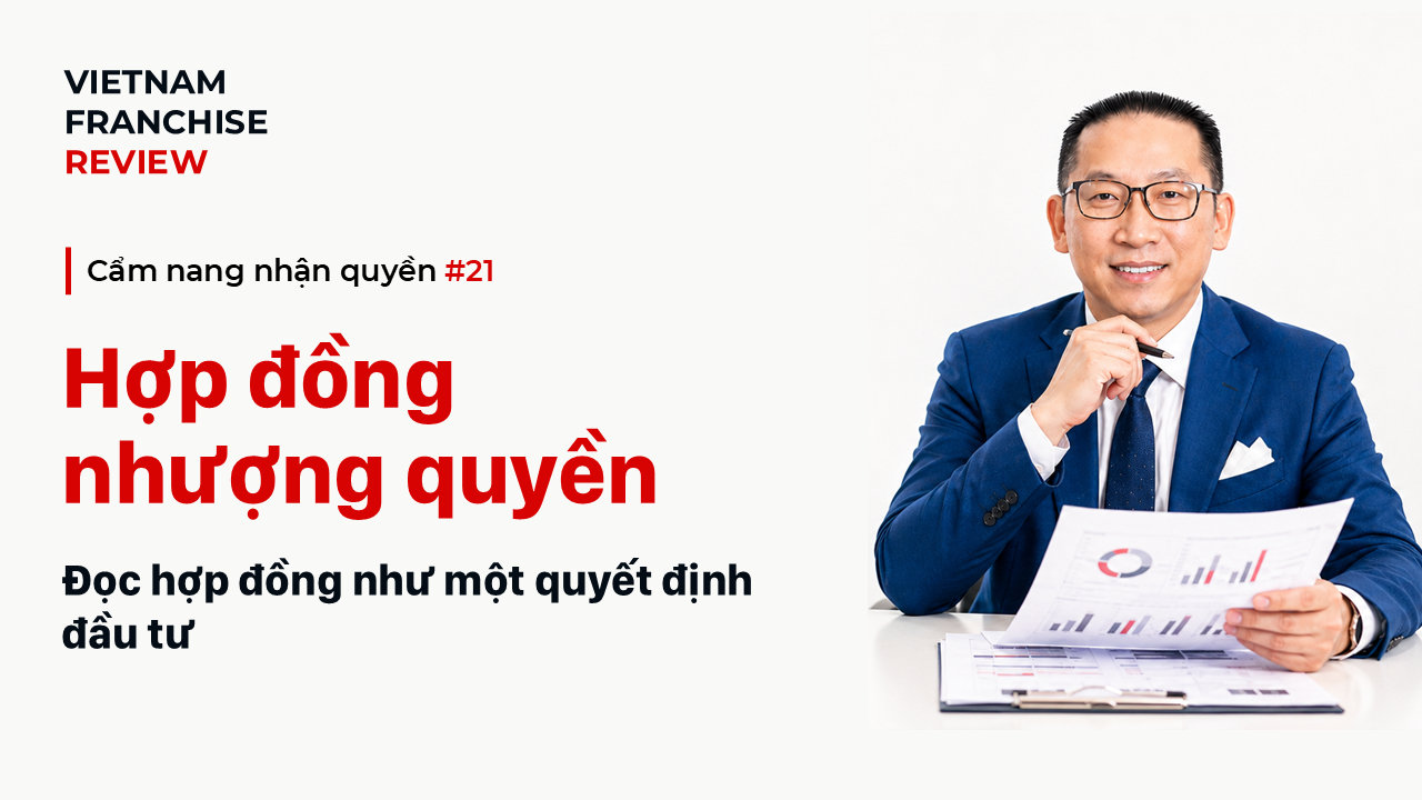 Nhận quyền #21: Hợp đồng nhượng quyền cần hiểu gì trước khi ký?