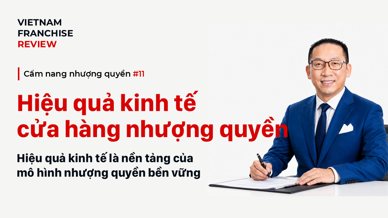 Nhượng quyền #11: Chứng minh hiệu quả kinh tế của cửa hàng nhượng quyền