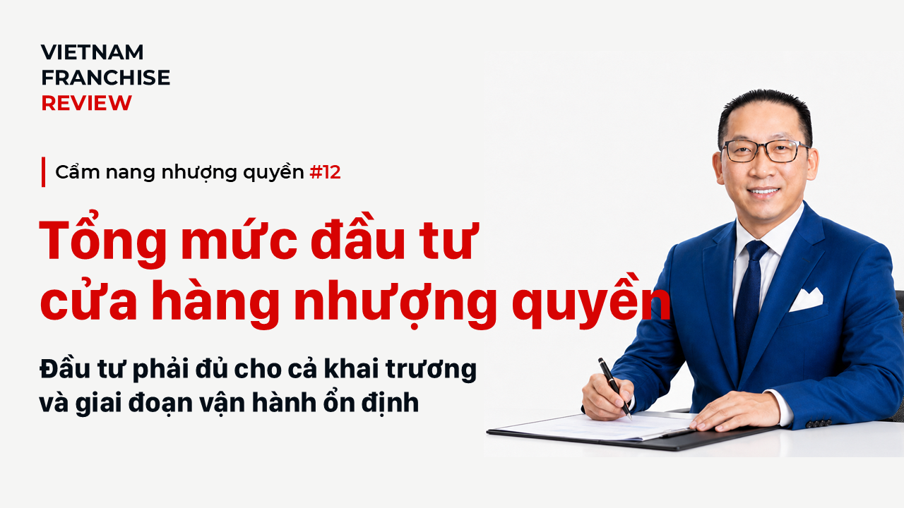 Nhượng quyền #12: Thiết kế tổng mức đầu tư cho cửa hàng nhượng quyền