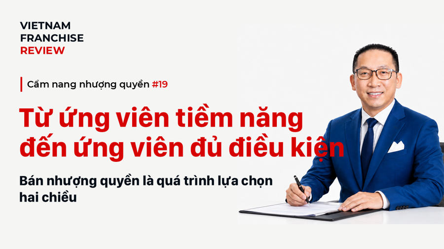 Nhượng quyền #19: Từ ứng viên tiềm năng đến ứng viên đủ điều kiện Nhượng quyền #19: Từ ứng viên tiềm năng đến ứng viên đủ điều kiện