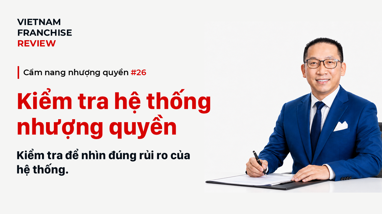 Nhượng quyền #26: Kiểm tra và đánh giá hệ thống nhượng quyền định kỳ