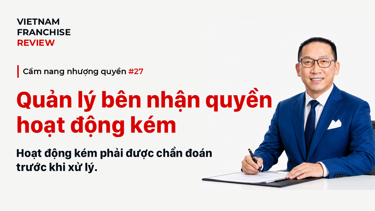 Nhượng quyền #27: Quản lý bên nhận quyền hoạt động kém hiệu quả