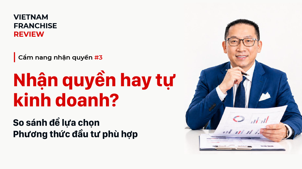 Nhận quyền #3: Nhận quyền thương mại hay tự kinh doanh?