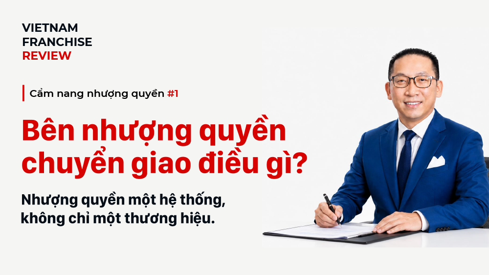 Nhượng quyền #1: Bên nhượng quyền thực sự chuyển giao điều gì?