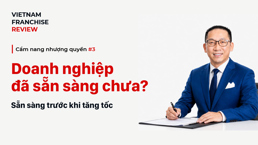 Nhượng quyền #3: Doanh nghiệp đã sẵn sàng chưa?