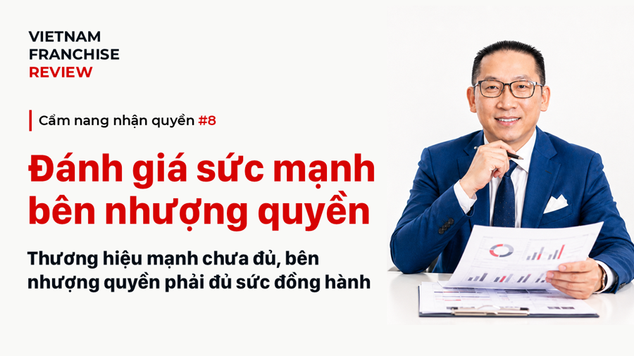 Nhận quyền #8: Cách đánh giá sức mạnh thực sự của bên nhượng quyền Nhận quyền #8: Cách đánh giá sức mạnh thực sự của bên nhượng quyền